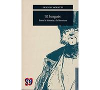 EL BURGUÉS ENTRE LA HISTORIA Y LA LITERATURA (Lengua Estudios Literarios)