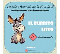 El burrito listo. El aburrimiento.: Emoción animal: de la A a la Z. Un recorrido para pequeños exploradores.