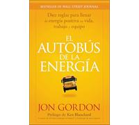 Jon Gordon – El Bus de la Energía – Diez reglas para llenar de energía positiva tu vida