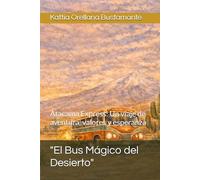 "El Bus Mágico del Desierto": Atacama Express: Un viaje de aventura, valores y esperanza