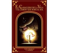 El Caballero de la Vela y el Ladron que robo el Sol (The Candle Knight and the Thief who stole the Sun)