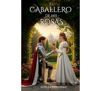 EL CABALLERO DE MIS ROSAS