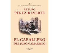 El caballero del jubón amarillo (Las aventuras del capitán Alatriste 5)