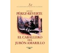El Caballero Del Jubon Amarillo (serie Capitan Alatriste 5)