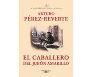 El Caballero Del Jubon Amarillo (serie Capitan Alatriste 5)