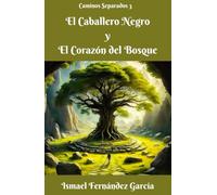 El Caballero Negro y El Corazón del Bosque (Caminos Separados)