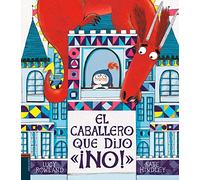 El caballero que dijo ¡NO! (Álbumes ilustrados)