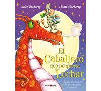 El caballero que no quería luchar: ¡Incluso a los dragones les gusta una buena historia! (Álbumes ilustrados)