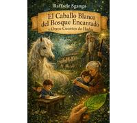 El caballo blanco del bosque mágico y otros cuentos
