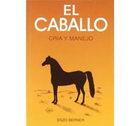 El caballo. Cría y manejo (Ganadería)