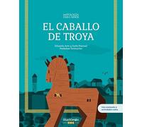 El caballo de Troya: Las mejores historias de la mitología griega y romana, convertidas en preciosos cuentos para niños. (MITOLOGIA PARA NIÑOS)