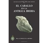 El Caballo En La Antigua Iberia. Estudios Sobre Équidos En La Edad Del Hierro.