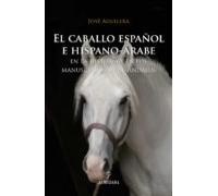 el caballo español e hispano-arabe: en la historia y en los manus crit