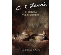 El caballo y el muchacho: The Horse and His Boy (Spanish edition): 3 (Las Cronicas De Narnia, 3)