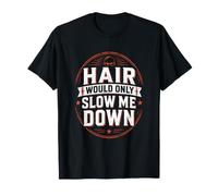 El Cabello Solo me ralentizaría la Vida Libre de calvas Camiseta