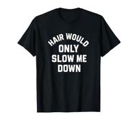 El Cabello Solo ralentizaría Alguna Vez una Obra Maestra Calva Camiseta