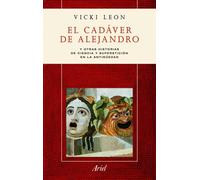 El cadáver de Alejandro: Y otras historias sobre ciencia y superstición en la Antigüedad (Ariel)