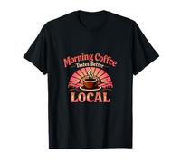 El café de la mañana Sabe Mejor, Insignia del Orgullo Local Camiseta