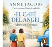 El Café Del Ángel. Aires De Libertad (Café Del Ángel 4)