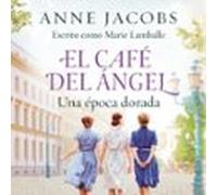 El Café Del Ángel. Una Época Dorada (café Del Ángel 5) (audiolibro)