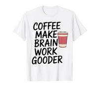 El café Divertido Hace Que el Cerebro funcione Mejor Camiseta