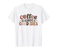 El café es Siempre una Buena Idea Cita Divertida Amante de la cafeína Camiseta