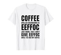 El café Escrito al revés es EEEFOC y no doy EEEFOC Camiseta