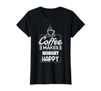 El café Hace Feliz a Robert Funny Robert Nombre Dicho Camiseta gráfica económica
