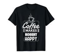 El café Hace Feliz a Robert Funny Robert Nombre Dicho Camiseta gráfica económica