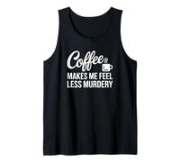 El café me Hace Sentir Menos Asesinato Camiseta sin Mangas