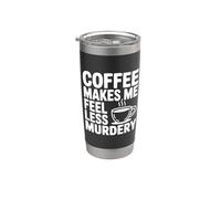 El café me hace sentir menos asesinato divertido peculiar Vaso térmico de acero inoxidable de doble pared