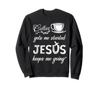 El café me Pone en Marcha Jesús me Mantiene yendo Jesús Sudadera