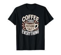 El café no arregla Nada más Que Todo los Amantes de la cafeína Divertido Camiseta
