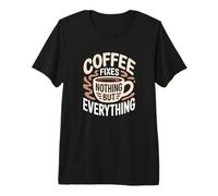 El café no arregla Nada más Que Todo los Amantes de la cafeína Divertido Camiseta Premium