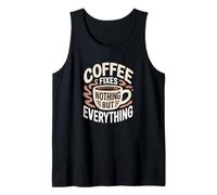 El café no arregla Nada más Que Todo los Amantes de la cafeína Divertido Camiseta sin Mangas