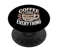 El café no arregla Nada más Que Todo los Amantes de la cafeína Divertido PopSockets PopGrip Adhesivo