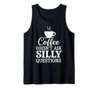 El café no hace preguntas tontas Cafeína Humor Camiseta sin Mangas