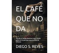EL CAFÉ QUE NO DA: Por qué el campo mexicano sigue siendo pobre en un país que exporta miles de millones