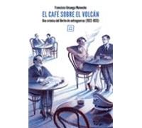El Cafe Sobre El Volcan: Una Cronica Del Berlin De Entreguerras (1922-