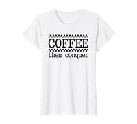 El café y Luego Conquista la motivación matutina Camiseta gráfica económica, Mujer, Blanco, M