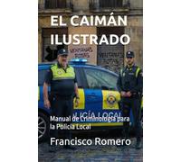 EL CAIMÁN ILUSTRADO: Manual de Criminología para la Policía Local: 1