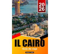 EL CAIRO Guía de viaje 2025-2026: Las mejores actividades, las pirámides de Giza, los museos egipcios, los lugares destacados del casco antiguo, la gastronomía y la planificación de itinerarios.