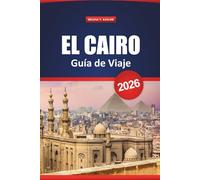 El Cairo Guía De Viaje 2026: Descubra maravillas antiguas, gemas ocultas, comida local y las mejores cosas que hacer para sus vacaciones en Egipto