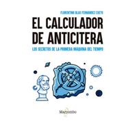 El calculador de Anticitera: Los secretos de la primera máquina del tiempo