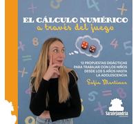 EL CÁLCULO NUMÉRICO A TRAVÉS DE LOS JUEGOS: 12 PROPUESTAS DIDÁCTICAS PARA TRABAJAR CON LOS NIÑOS DESDE LOS 5 AÑOS HASTA LA ADOLESCENCIA