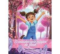 El Caleidoscopio Mágico de Noah: Una historia sobre el TDAH, la creatividad y el brillo único de las mentes que piensan diferente (Cuentos para niños con TDAH y neurodiversidad)