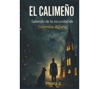 El Calimeño: Del terror al éxito: Un mapa místico de superación y libertad.