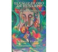 EL CÁLIZ DE ORO DE HUNAHPÚ: Una novela del ataque español contra los mayas