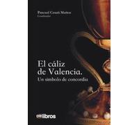 EL CÁLIZ DE VALENCIA: Un símbolo de concordia (OTROS GENEROS)