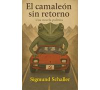 El camaleón sin retorno: Una novela política